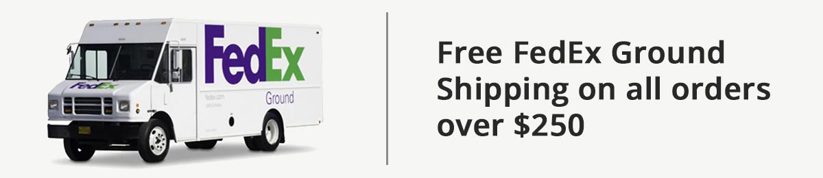 Free FedEx Ground shipping on all orders over $250